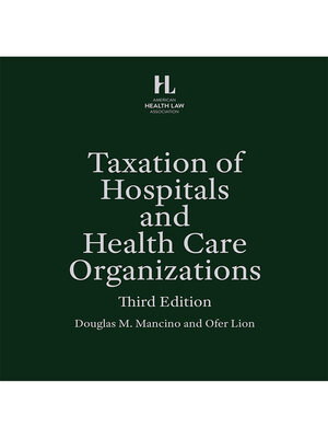 cover image of Taxation of Hospitals and Health Care Organizations (AHLA Members)